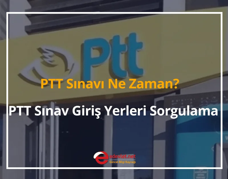 PTT Sınavı Ne Zaman? 2024 PTT Sınav Giriş Belgesi Sorgulama
