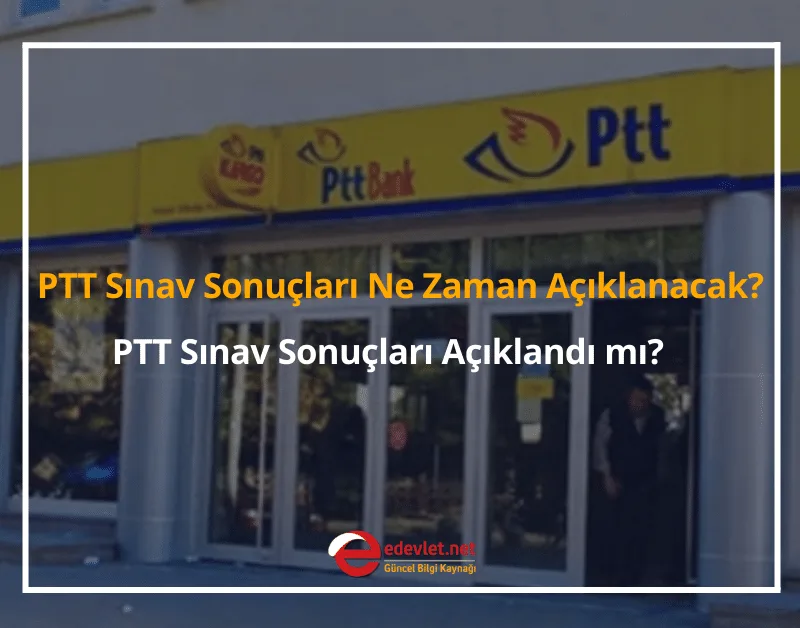 PTT Sınav Sonuçları Ne Zaman Açıklanacak? 2024 PTT Sınav Sonuçları Açıklandı mı?