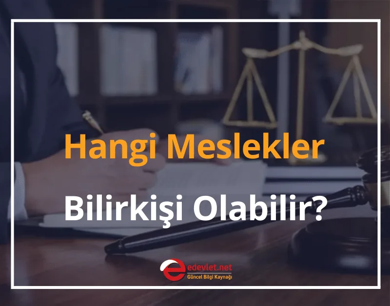 Bilirkişi Nasıl Olunur? Hangi Meslekler Bilirkişi Olabilir? 2025 GÜNCEL