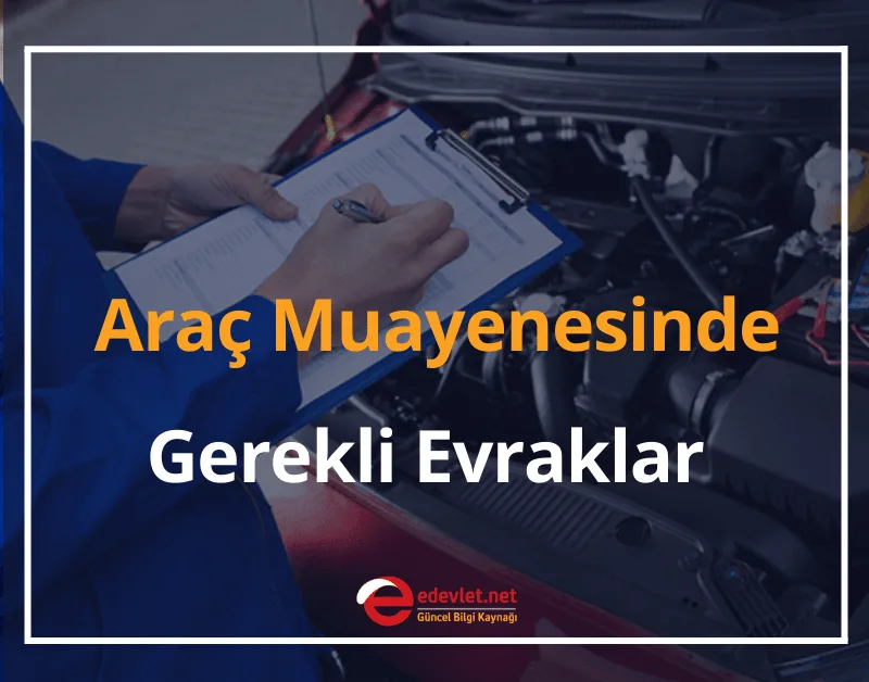 Araç Muayenesi İçin Gerekli Evraklar Nelerdir? 2024