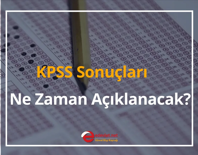KPSS Sonuçları Ne Zaman Açıklanacak? 2024 KPSS Sonuç Sorgulama