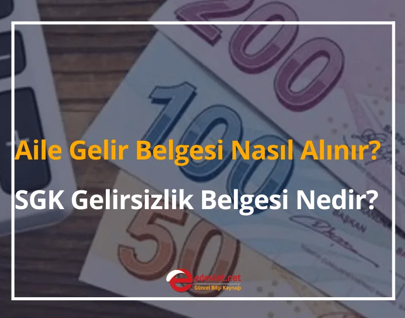 Aile Gelir Belgesi Nasıl Alınır? 2024 SGK Gelirsizlik Belgesi Nedir?