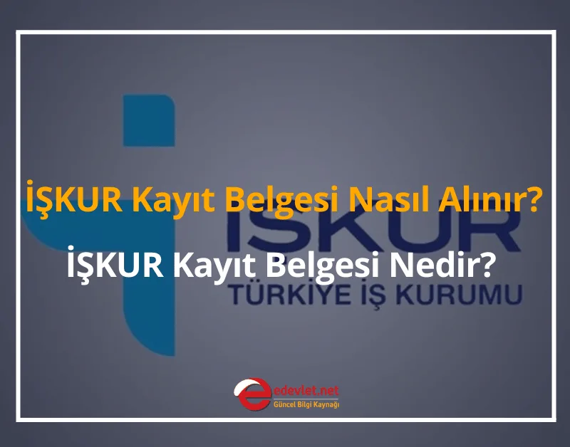 İŞKUR Kayıt Belgesi Nasıl Alınır?