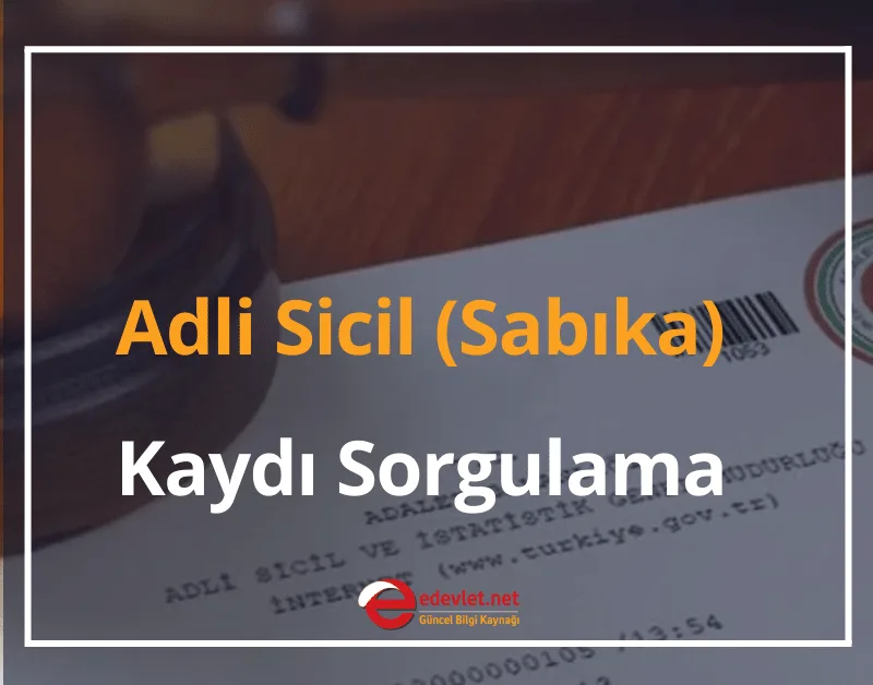 Adli Sicil (Sabıka) Kaydı Sorgulama 2024 Adli Sicil (Sabıka) Kaydı Nasıl Silinir?