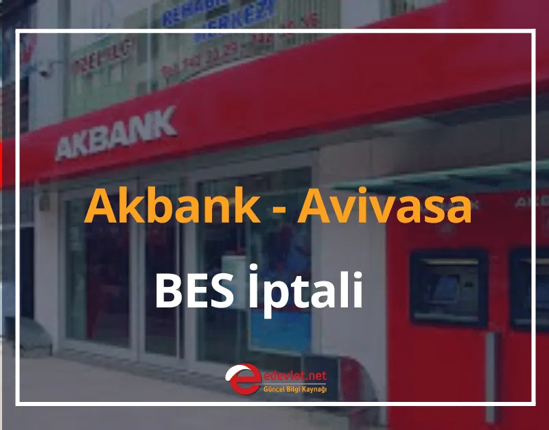 Akbank - Avivasa BES İptali Nasıl Yapılır? 2024 BES İptal Formu