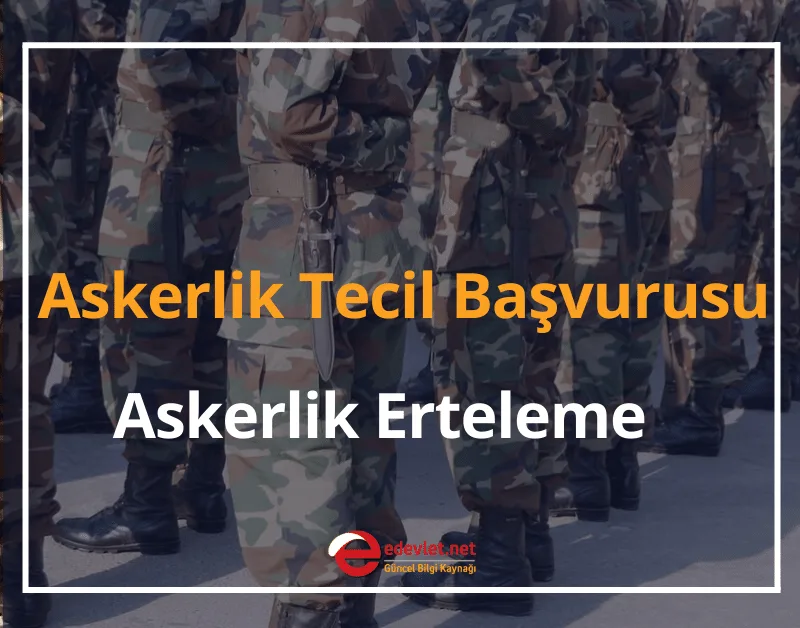 Askerlik Tecil Başvurusu Nasıl Yapılır? Erteleme İşlemleri 2026