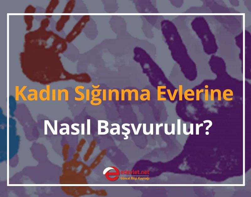 Kadın Sığınma Evlerine Nasıl Başvurulur? Kalma Süresi 2025