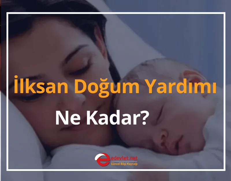 İlksan Doğum Yardımı Ne Kadar, Nasıl Alınır? Şartları 2025