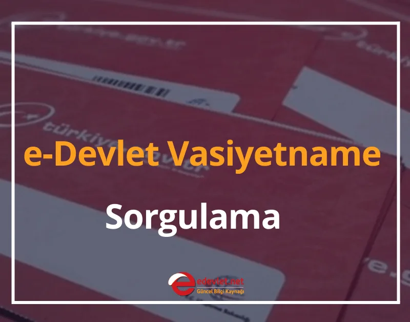 Vasiyetname Nedir? 2024 e-Devlet Vasiyetname Sorgulama Nasıl Yapılır?