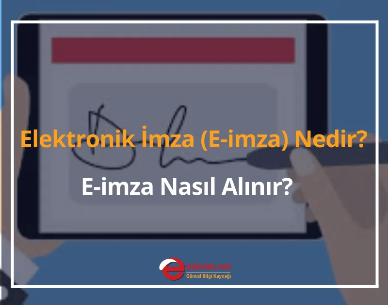 Elektronik İmza (E-imza) Nedir, Nasıl Alınır?