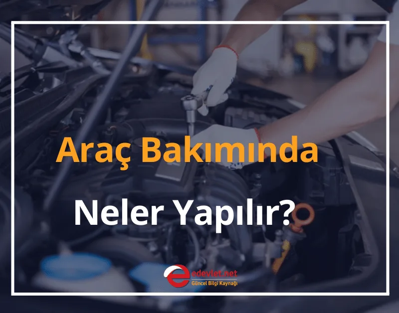 Araç Bakımında Neler Yapılır? 2024 Periyodik Bakım Nedir, Neleri Kapsar?