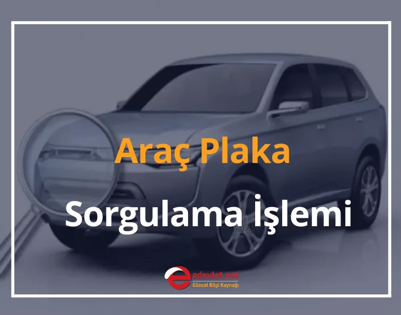 Araç Plaka Sorgulama İşlemi Nereden Yapılır? 2024 e-Devlet Plaka Sorgulama
