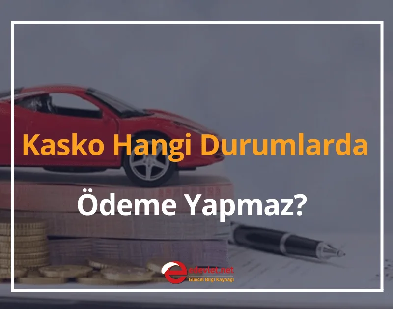 Kasko Hangi Durumlarda Ödeme Yapmaz? Teminat Dışı Haller