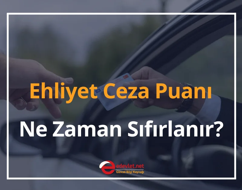 Sürücü Belgesi Ceza Puanı Sorgulama 2024 Ehliyet Ceza Puanı Ne Zaman Sıfırlanır?