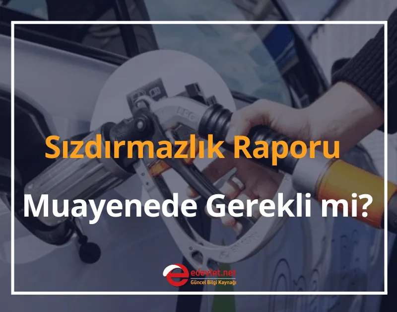 Sızdırmazlık Raporu Nedir, Muayenede Gerekli mi?