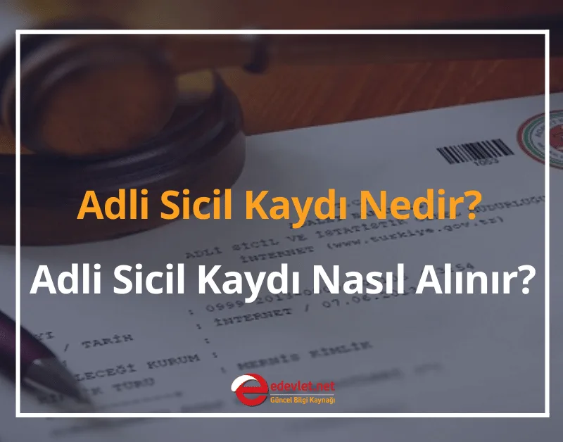 Adli Sicil Kaydı Nedir, Nasıl Alınır? 2024 Adli Sicil Kaydı Nereden Alınır?