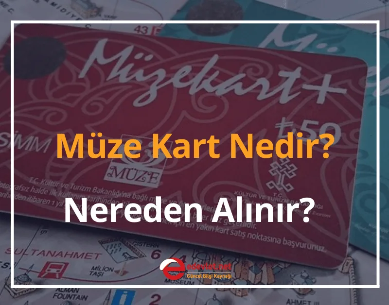 Müze Kart Nedir, Nereden Alınır? Fiyatı 2025