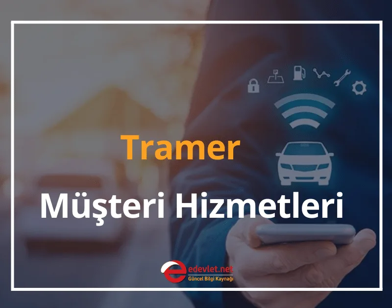 Tramer Çağrı Merkezi Numarası 2024 Tramer Müşteri Hizmetleri