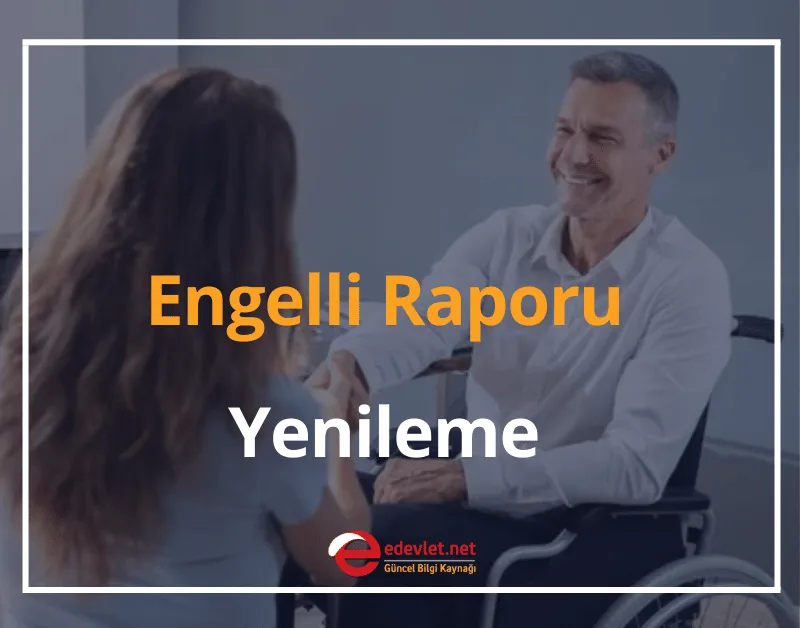 Engelli Raporu Yenileme 2026 - Süresiz Engelli Raporu Yenilenir mi?