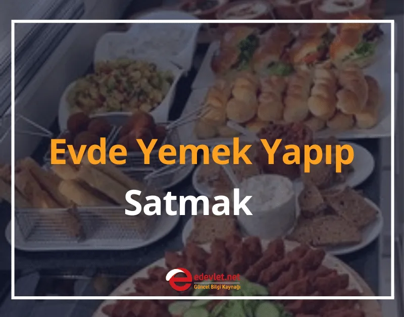 Evde Yemek Yapıp Satmak 2025