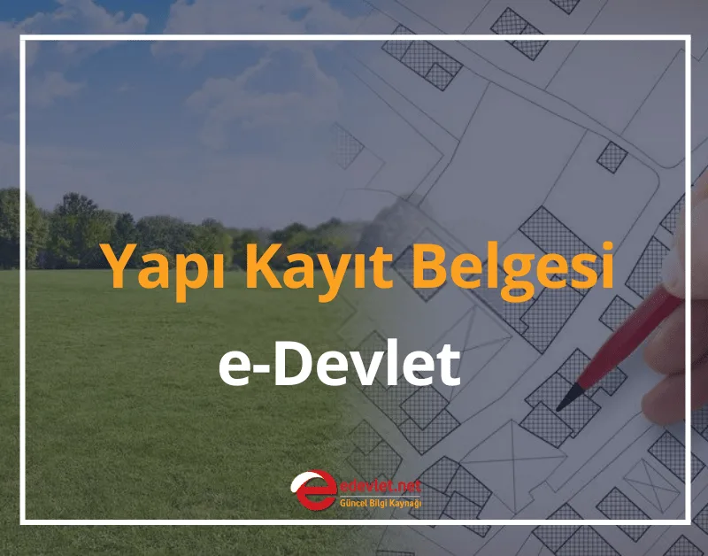 Yapı Kayıt Belgesi 2024 e-Devlet Yapı Kayıt Belgesi Nedir?