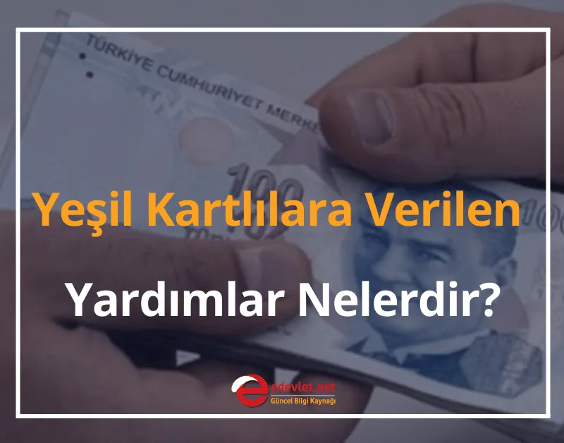 Yeşil Kartlılara Verilen Yardımlar Nelerdir? 2025 GÜNCEL