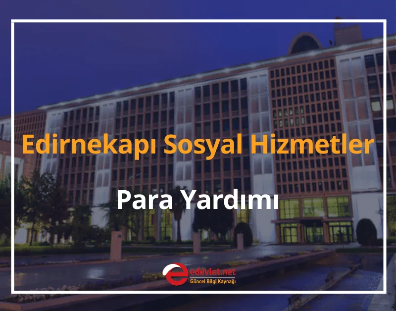 Edirnekapı Sosyal Hizmetler Para Yardımı 2024 Edirnekapı Yardım Başvurusu