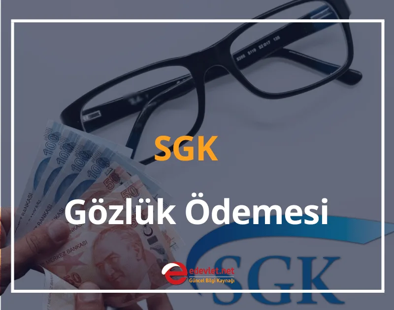 SGK Gözlük Ödemesi 2024 SGK Gözlük Camı İçin Ne Kadar Ödüyor?