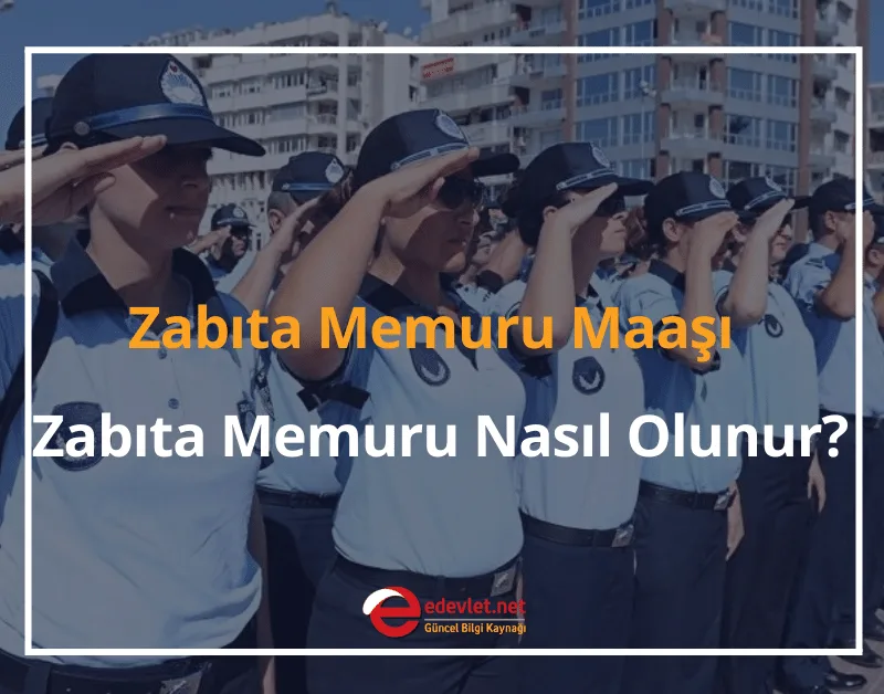 Zabıta Memuru Maaşı Ne Kadar? 2024 Zabıta Memuru Nasıl Olunur?