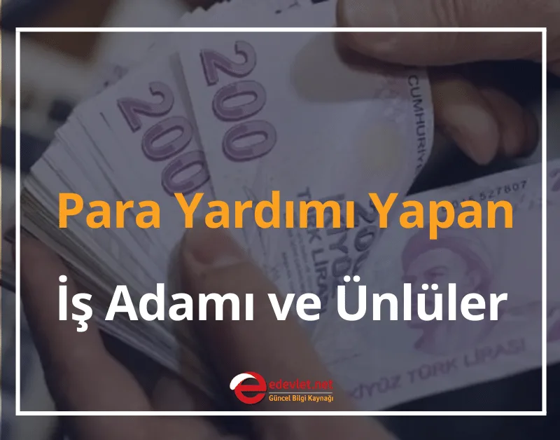 Para Yardımı Yapan Zenginler, İş Adamı ve Ünlüler 2024