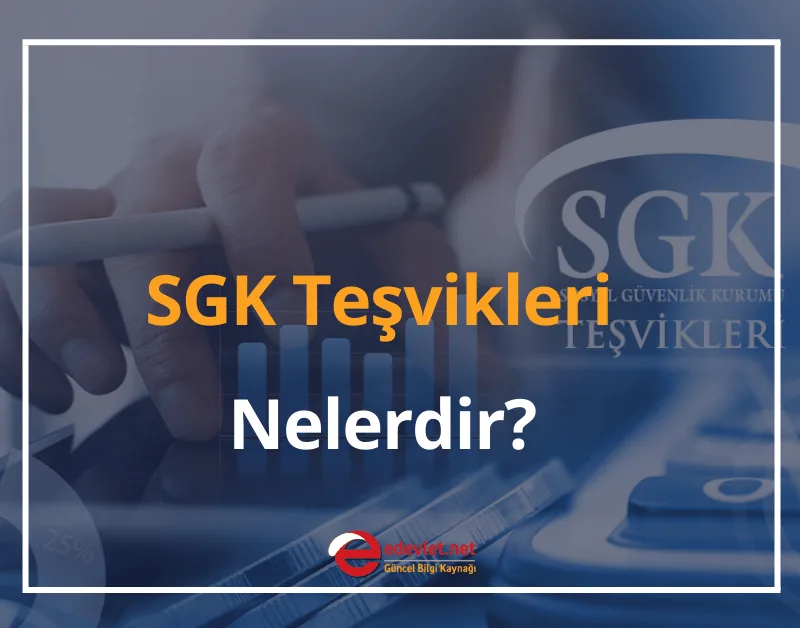 2024 SGK Teşvikleri Nelerdir? SGK Teşvik Başvurusu Nasıl Yapılır?