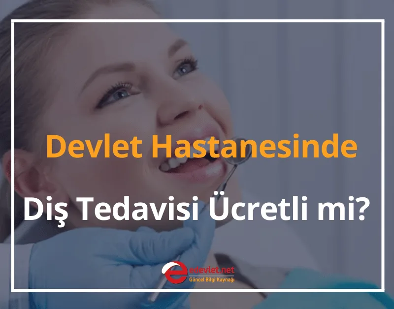 Devlet Hastanesinde Diş Tedavisi Ücretli mi? 2024 SGK Diş Tedavisi Neleri Kapsıyor?