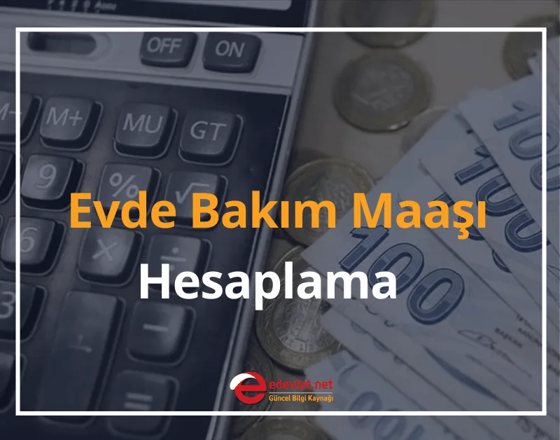 Evde Bakım Maaşı Hesaplama 2024