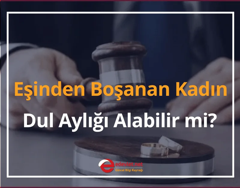 Eşinden Boşanan Kadın Dul Aylığı Alabilir mi?