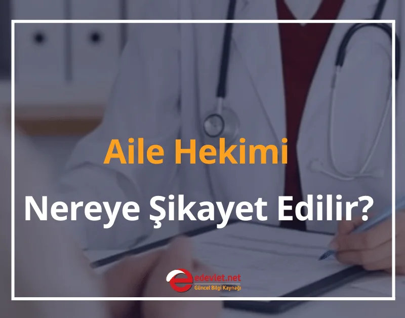 Aile Hekimi Nereye Şikayet Edilir? 2024 Aile Hekimi Nasıl Değiştirilir? (Detaylı)