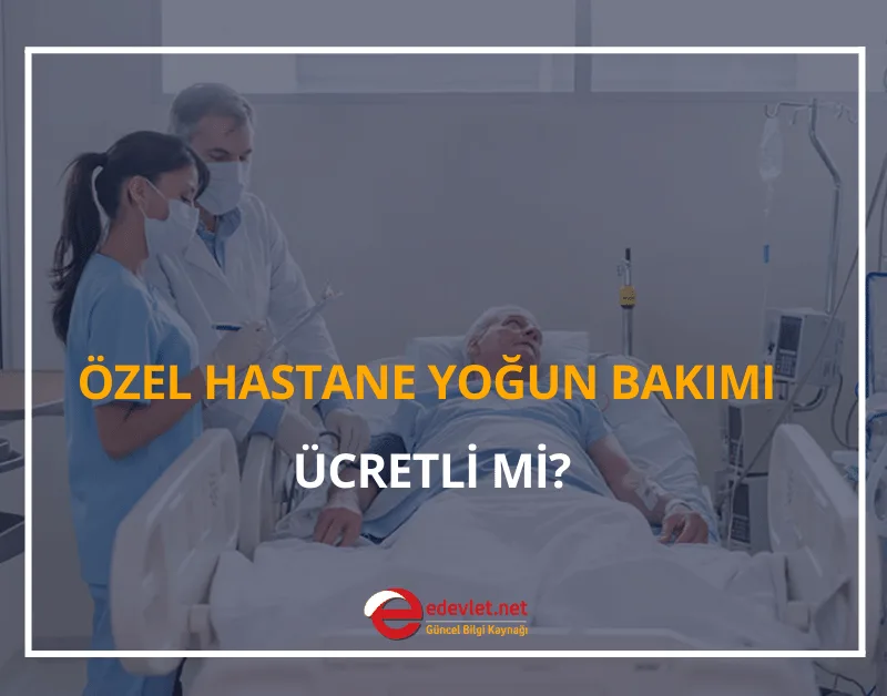 Özel Hastane Yoğun Bakım Ücretli mi? 2026 MEVZUAT
