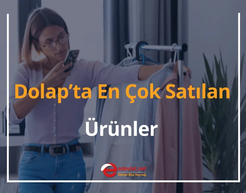 Dolap En Çok Satılan Ürünler 2024 Kazandıran Ürün Fikirleri