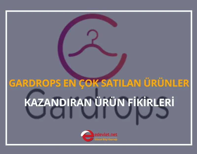 Gardrops En Çok Satılan Ürünler 2024 Kazandıran Ürün Fikirleri