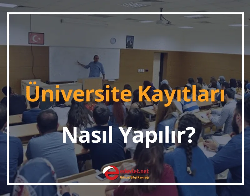 Üniversite Kayıtları Nasıl Yapılır? 2024 Üniversite Kayıtları Ne Zaman?