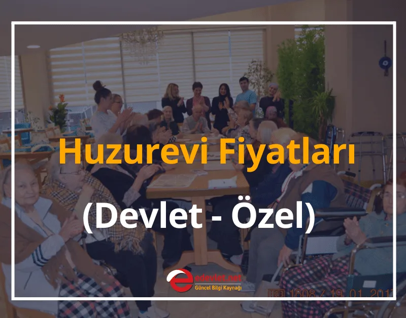 Huzurevi Fiyatları 2024 Yaşlı Bakım Merkezi Fiyatları (Devlet - Özel)