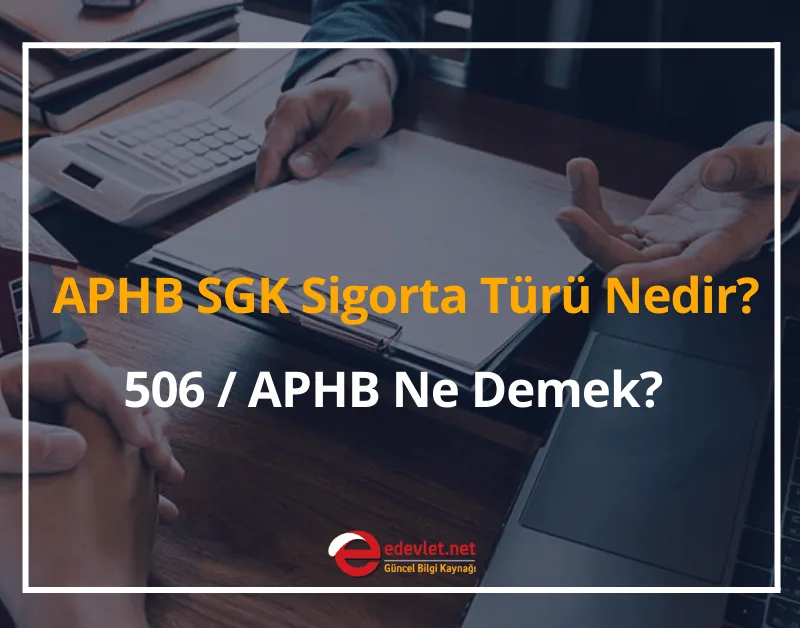 APHB SGK Sigorta Türü Nedir? 506 / APHB Ne Demek? 2024