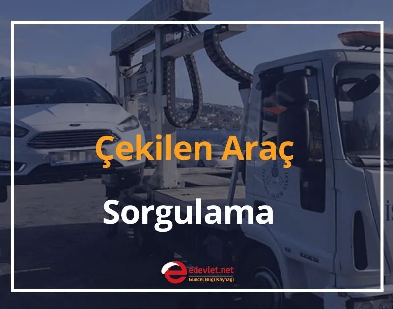 Çekilen Araç Sorgulama 2024 Aracım Hangi Otoparka Çekildi?