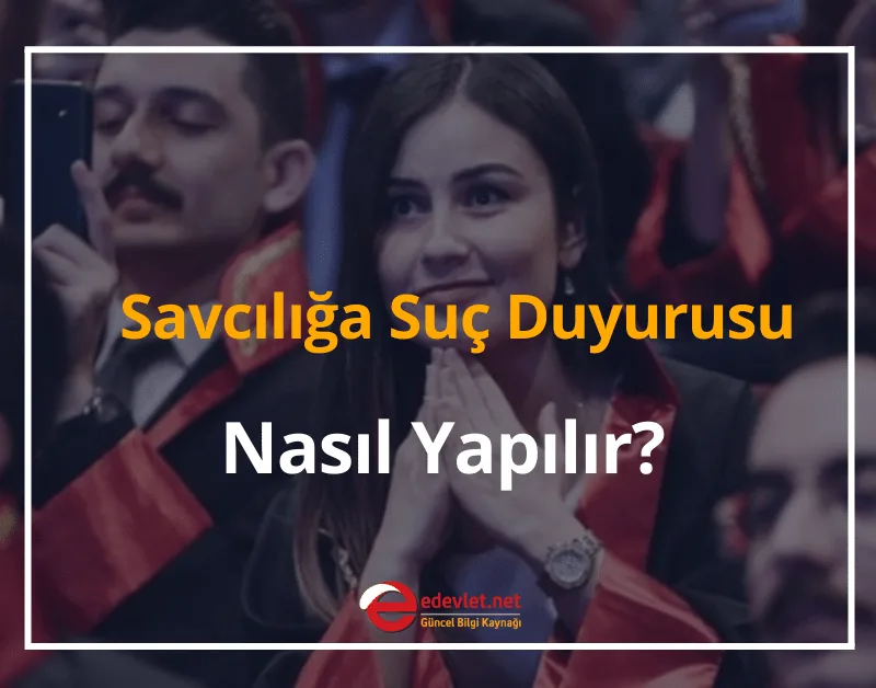 Savcılığa Suç Duyurusu Nasıl Yapılır? 2024 Savcılığa Şikayet Nasıl Yapılır? (Detaylı Anlatım)