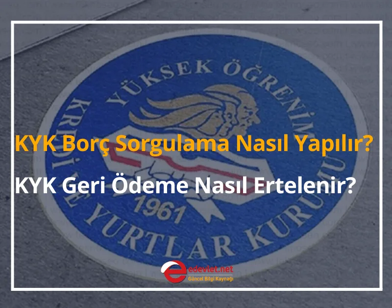 KYK E-Devlet Borç Sorgulama Nasıl Yapılır? 2024 KYK Geri Ödeme Nasıl Ertelenir?