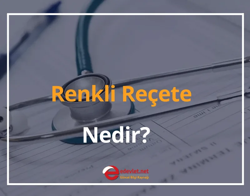 Renkli Reçete Nedir? Renkli Reçete Sistemi 2024 (Kırmızı, Yeşil, Turuncu, Mor )