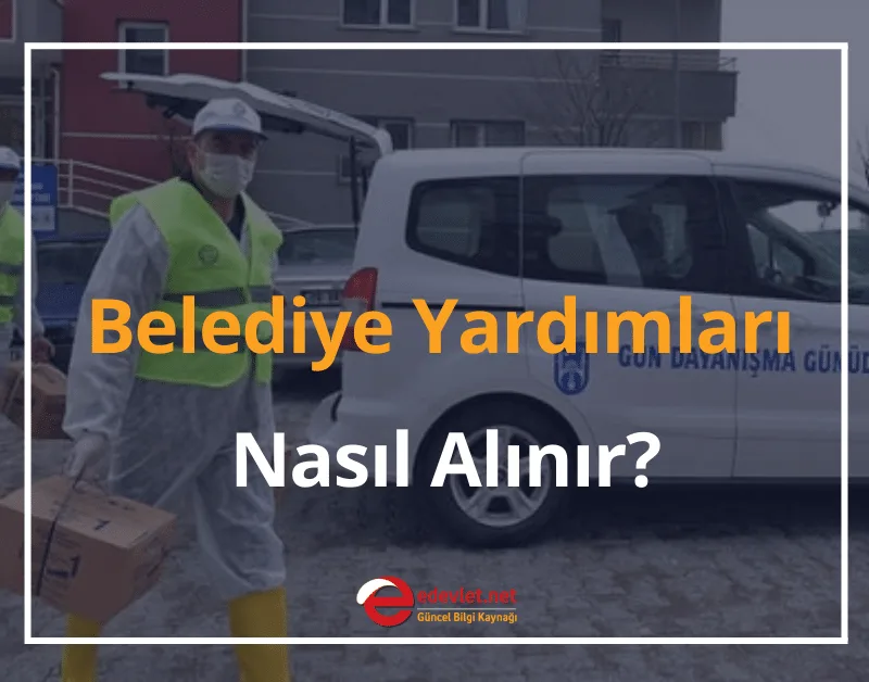 Belediye Yardımları Nelerdir, Nasıl Alınır? 2024 Belediye Yardım Başvurusu