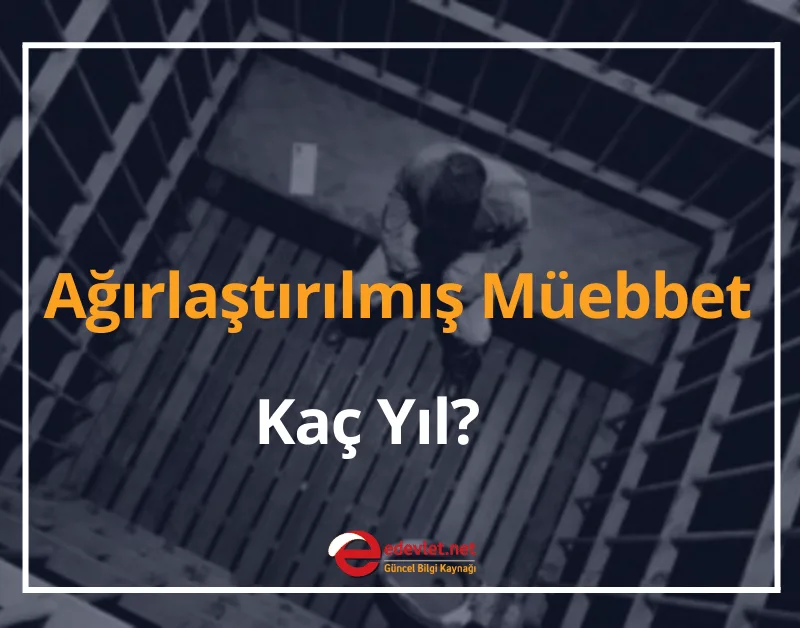 Müebbet Nedir? 2024 Ağırlaştırılmış Müebbet Hapis Cezası Kaç Yıl?
