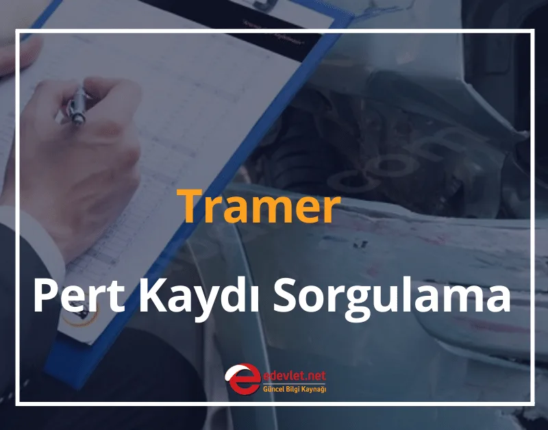 Tramer Pert Kaydı Sorgulama İşlemi Nereden Yapılır? 2024 Hasar Kaydı Sorgulama