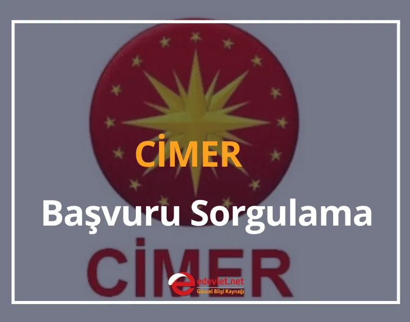 CİMER Başvuru Sorgulama e-Devlet 2024 CİMER Şikayet Hattı
