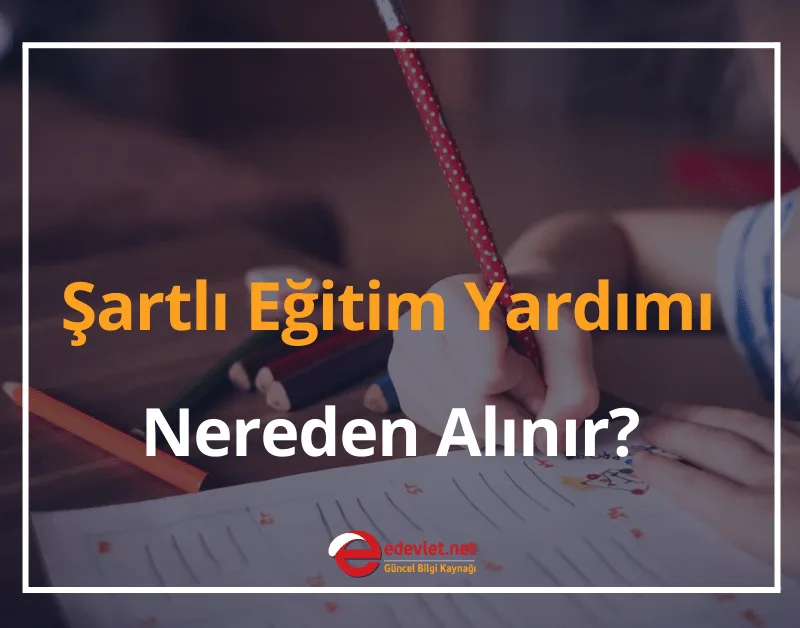 Şartlı Eğitim Yardımı Nereden Alınır? 2024 Şartlı Eğitim Yardımı Ne Zaman Yatıyor?